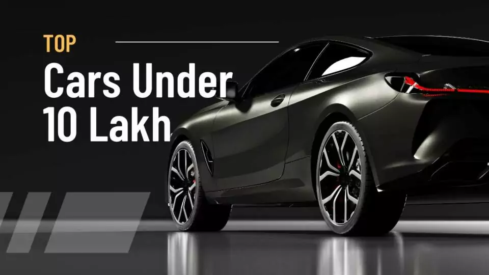 Best Cars Under 10 Lakh in India 2024: Find Your Perfect Rid