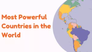 The Ultimate Guide: Top 10 Most Powerful Countries in the World 2024